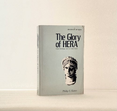 Image for The Glory of Hera: Greek Mythology and the Greek Family The Glory of Hera: Greek Mythology and the Greek Family