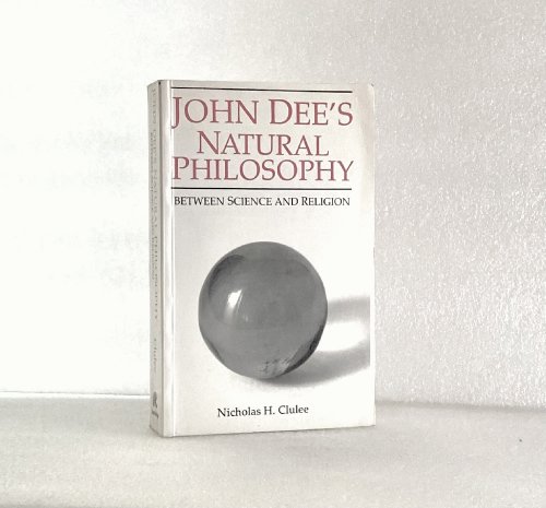 Image for John Dee's Natural Philosophy: Between Science and Religion John Dee's Natural Philosophy: Between Science and Religion
