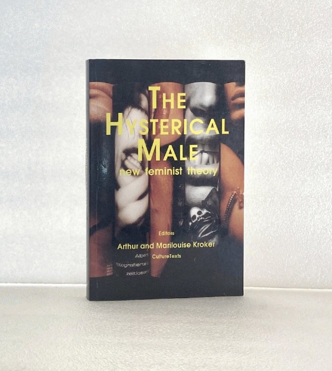 Image for The Hysterical Male: New Feminist Theory (Culture Texts) The Hysterical Male: New Feminist Theory (Culture Texts)