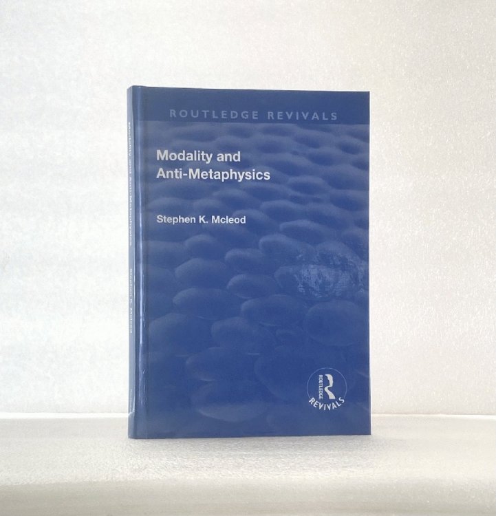 Image for Modality and Anti-Metaphysics (Routledge Revivals) Modality and Anti-Metaphysics (Routledge Revivals)