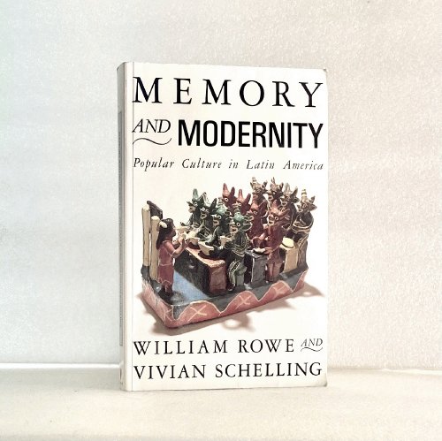 Image for Memory and Modernity: Popular Culture in Latin America (Critical Studies in Latin American Culture) Memory and Modernity: Popular Culture in Latin America (Critical Studies in Latin American Culture)