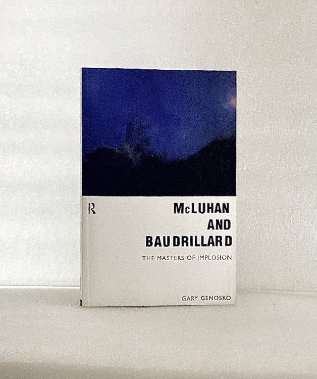 Image for McLuhan and Baudrillard: The Masters of Implosion McLuhan and Baudrillard: The Masters of Implosion