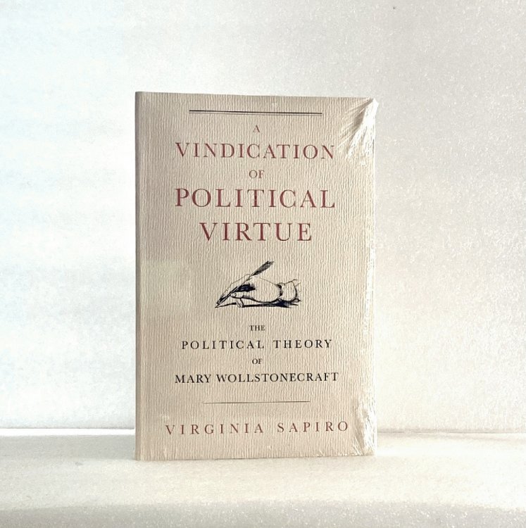 Image for A Vindication of Political Virtue: The Political Theory of Mary Wollstonecraft A Vindication of Political Virtue: The Political Theory of Mary Wollstonecraft