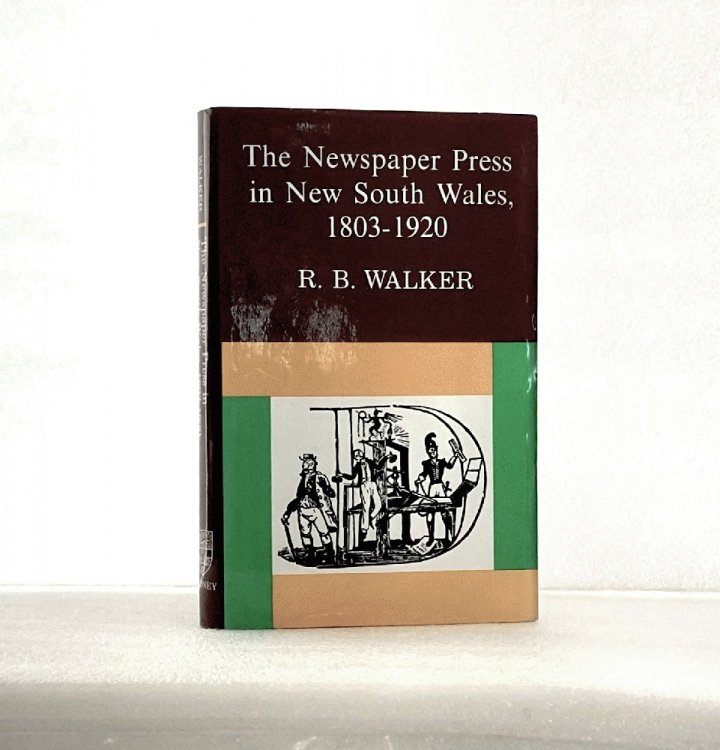 Image for The Newspaper Press in New South Wales 1803-1920 Walker, R. B. J. The Newspaper Press in New South Wales 1803-1920 Walker, R. B. J.