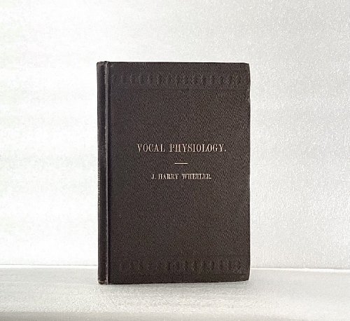 Image for Vocal physiology, vocal culture and singing Wheeler, J Harry Vocal physiology, vocal culture and singing Wheeler, J Harry