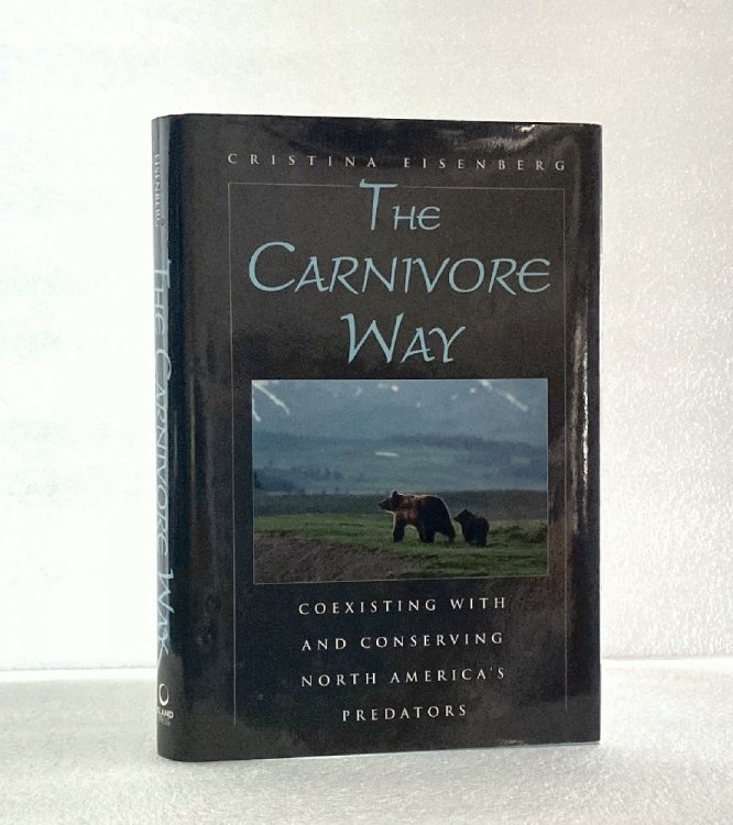 Image for The Carnivore Way: Coexisting with and Conserving North America's Predators The Carnivore Way: Coexisting with and Conserving North America's Predators