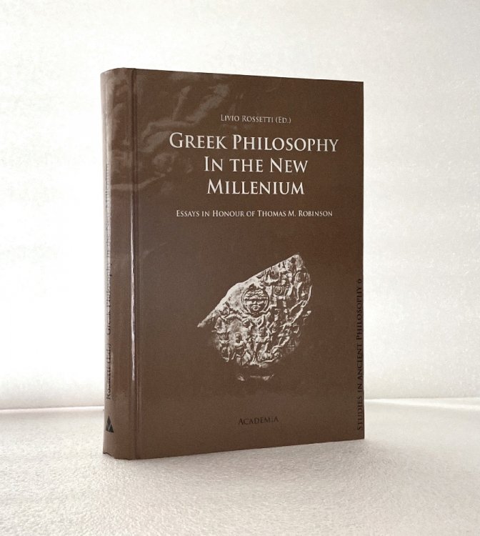 Image for Greek Philosophy in the New Millenium; Essays in Honour of Thomas M. Robinson; Studies in Ancient Philosophy 6 Greek Philosophy in the New Millenium; Essays in Honour of Thomas M. Robinson; Studies in Ancient Philosophy 6