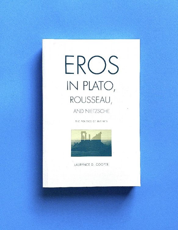 Image for Eros in Plato, Rousseau, and Nietzsche: The Politics of Infinity Eros in Plato, Rousseau, and Nietzsche: The Politics of Infinity