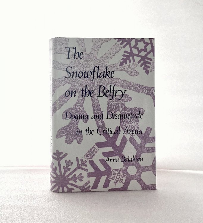 Image for The Snowflake on the Belfry: Dogma and Disquietude in the Critical Arena The Snowflake on the Belfry: Dogma and Disquietude in the Critical Arena