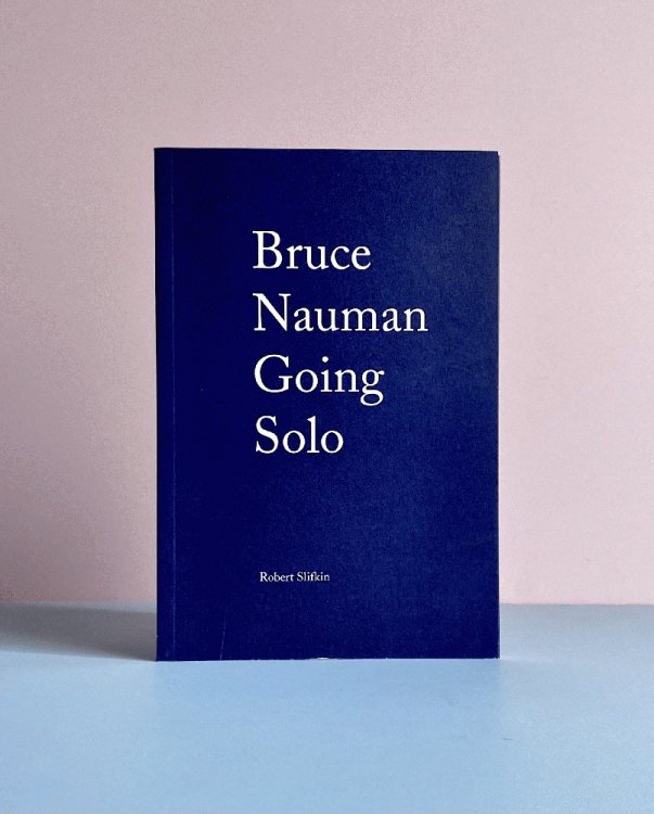 Image for Bruce Nauman: Going Solo (Companion Editions) Bruce Nauman: Going Solo (Companion Editions)