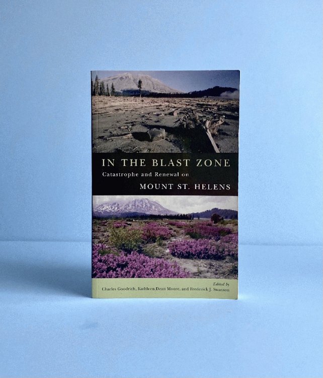 Image for In the Blast Zone: Catastrophe and Renewal on Mt. St. Helens In the Blast Zone: Catastrophe and Renewal on Mt. St. Helens