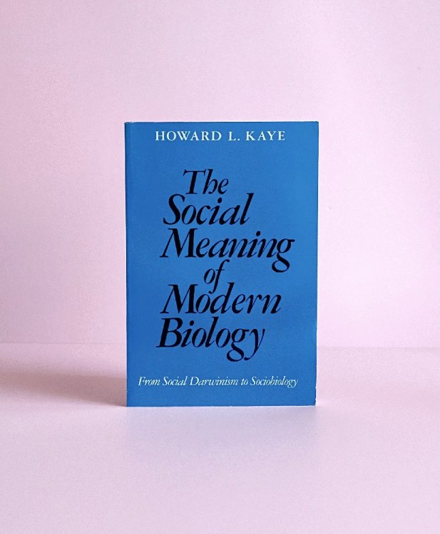 Image for The Social Meaning of Modern Biology: From Social Darwinism to Sociobiology The Social Meaning of Modern Biology: From Social Darwinism to Sociobiology