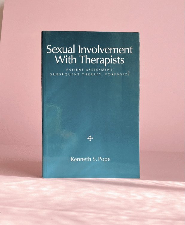 Sexual Involvement with Therapists: Patient Assessment, Subsequent Therapy, Forensics