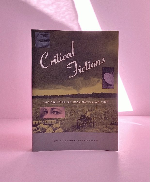 Image for Critical Fictions: The Politics of Imaginative Writing Critical Fictions: The Politics of Imaginative Writing