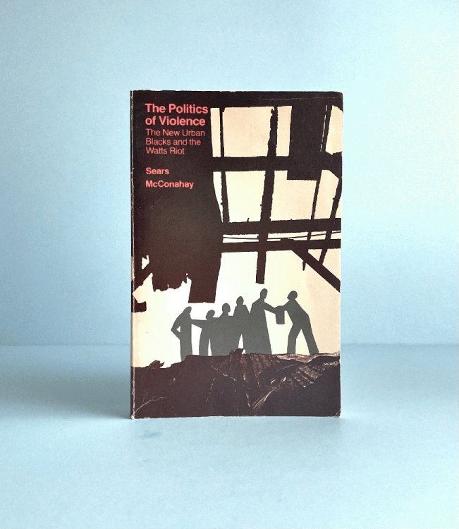 Image for The Politics of Violence: The New Urban Blacks and the Watts Riot The Politics of Violence: The New Urban Blacks and the Watts Riot