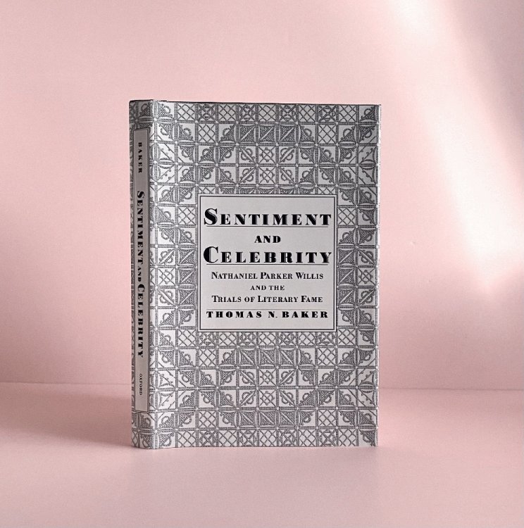Image for Sentiment and Celebrity: Nathaniel Parker Willis and the Trials of Literary Fame Sentiment and Celebrity: Nathaniel Parker Willis and the Trials of Literary Fame