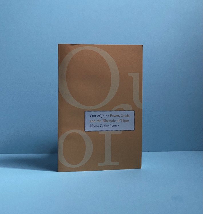 Out of Joint: Power, Crisis, and the Rhetoric of Time