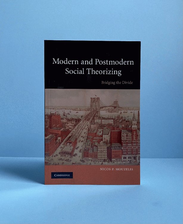 Modern and Postmodern Social Theorizing: Bridging the Divide