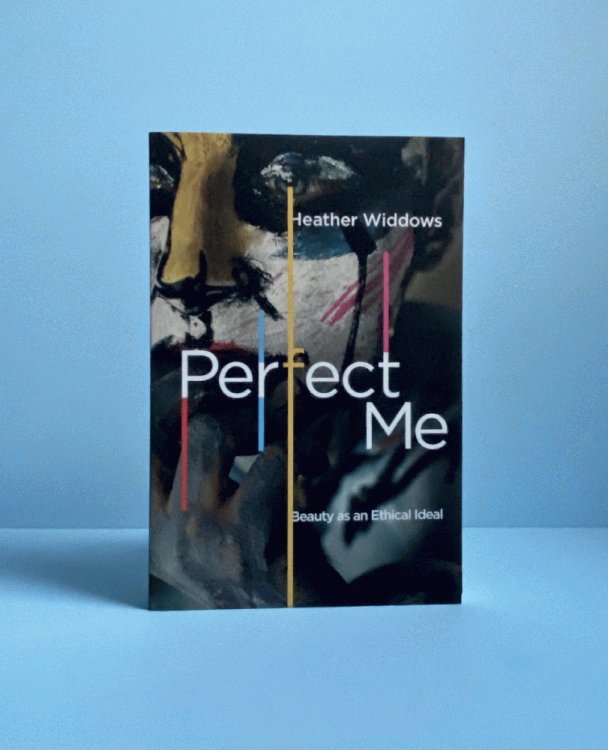 Perfect Me: Beauty as an Ethical Ideal