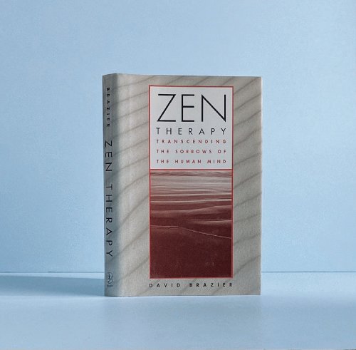 Image for Zen Therapy: Transcending the Sorrows of the Human Mind Brazier, David Zen Therapy: Transcending the Sorrows of the Human Mind Brazier, David