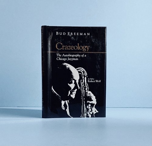 Image for Crazeology: The Autobiography of a Chicago Jazzman Bud Freeman Crazeology: The Autobiography of a Chicago Jazzman Bud Freeman