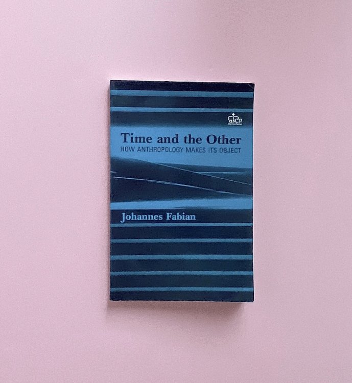 Image for Time and the Other: How Anthropology Makes Its Object Time and the Other: How Anthropology Makes Its Object