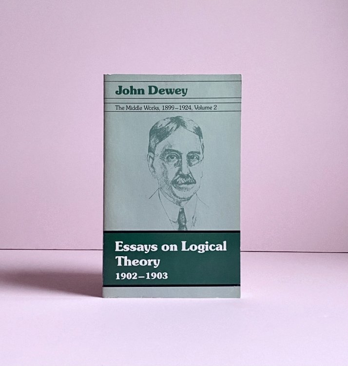 Image for Essays on Logical Theory 1902-1903: The Middle Works of John Dewey 1899-1924 Volume 2 Essays on Logical Theory 1902-1903: The Middle Works of John Dewey 1899-1924 Volume 2