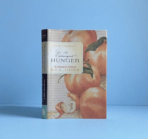 Image for An Extravagant Hunger: The Passionate Years of M.F.K. Fisher An Extravagant Hunger: The Passionate Years of M.F.K. Fisher