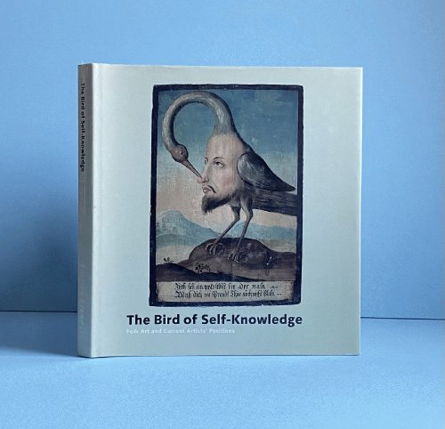 Image for The Bird of Self-Knowledge: Folk Art and Current Artists' Positions The Bird of Self-Knowledge: Folk Art and Current Artists' Positions