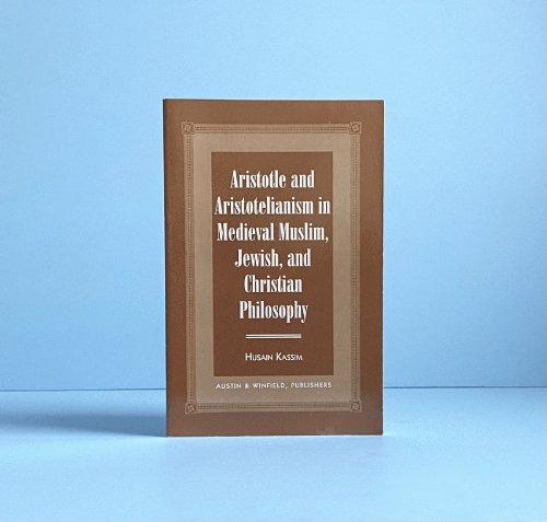 Aristotle and Aristotelianism in Medieval Muslim, Jewish, and Christian Philosophy