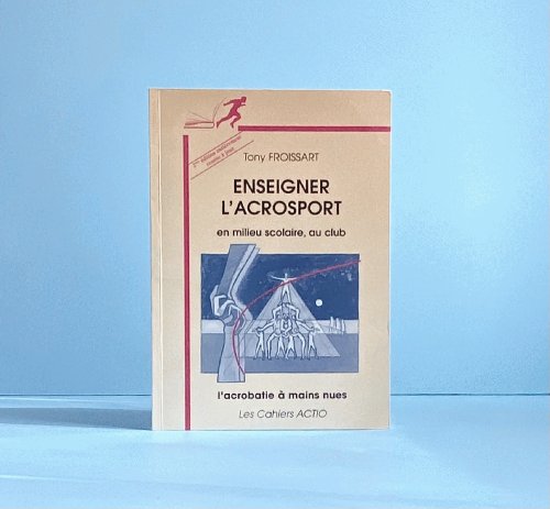 Image for Enseigner Lacrosport en milieu scolaire, au club: l'acrobatie a mains nues Enseigner Lacrosport en milieu scolaire, au club: l'acrobatie a mains nues