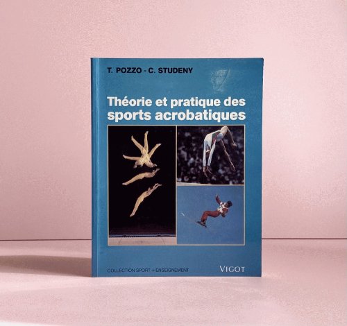 Image for Theorie et practique des sports acrobatiques Theorie et practique des sports acrobatiques