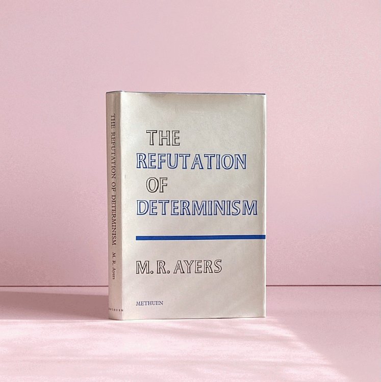 Image for The Refutation Of Determinism The Refutation Of Determinism
