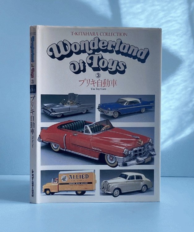 Image for Wonderland of Toys, Volume 3 : Tin Toy Cars, T. Kitahara Collection Wonderland of Toys, Volume 3 : Tin Toy Cars, T. Kitahara Collection