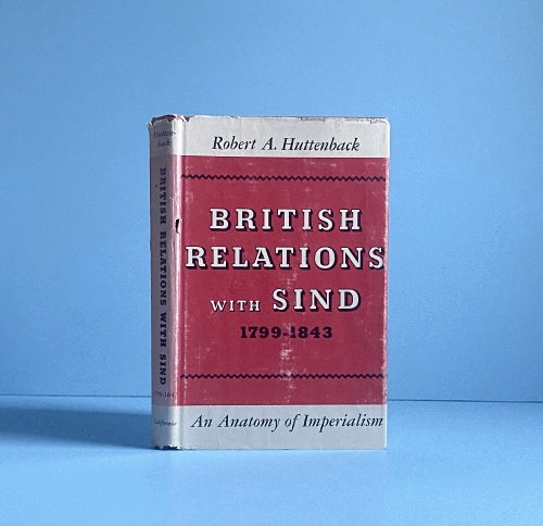 Image for British Relations with Sind, 1799-1843: An Anatomy of Imperialism. British Relations with Sind, 1799-1843: An Anatomy of Imperialism.