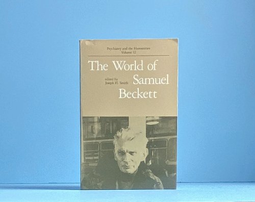Image for The World of Samuel Beckett (Psychiatry and the Humanities) The World of Samuel Beckett (Psychiatry and the Humanities)