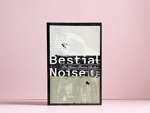 Image for Bestial Noise: The Tin House Fiction Reader Bestial Noise: The Tin House Fiction Reader