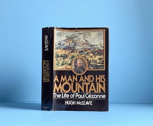 Image for A Man and his Mountain: the Life of Paul Cezanne A Man and his Mountain: the Life of Paul Cezanne