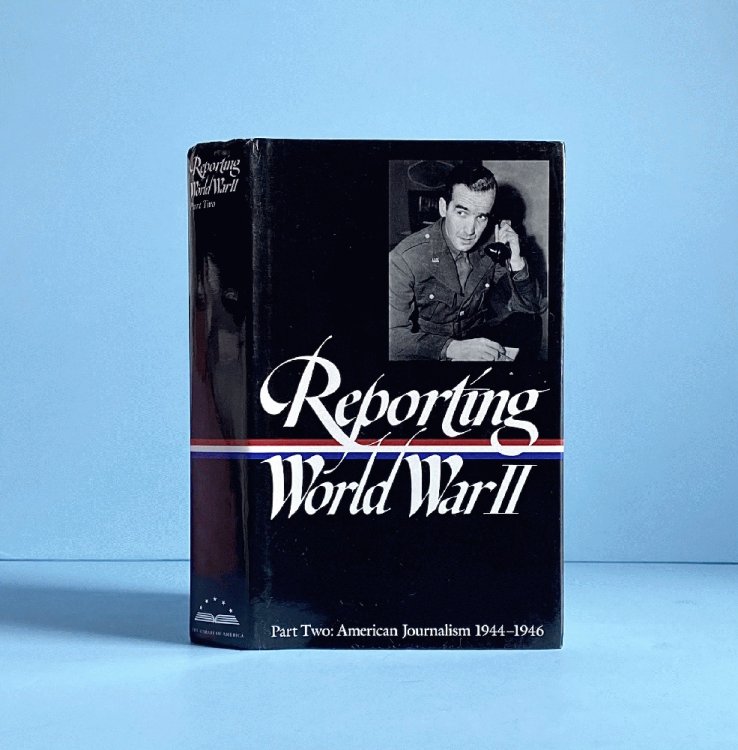 Image for Reporting World War II Part Two: American Journalism 1944-46 Reporting World War II Part Two: American Journalism 1944-46