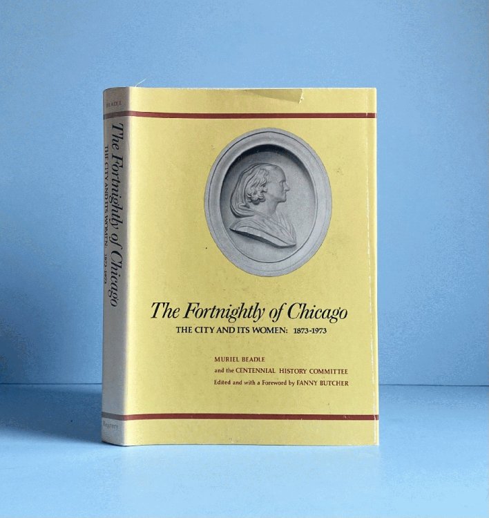 Image for The Fortnightly of Chicago;: The city and its women: 1873-1973 The Fortnightly of Chicago;: The city and its women: 1873-1973