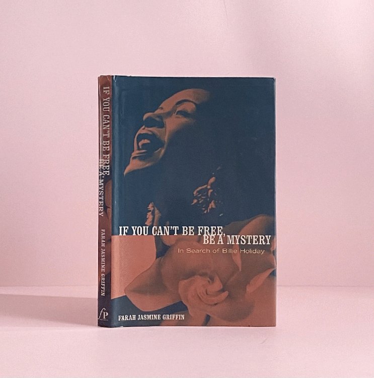 If You Can't Be Free, Be A Mystery: In Search of Billie Holiday