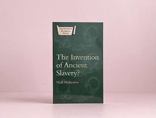 Image for The Invention of Ancient Slavery (Classical Essays) The Invention of Ancient Slavery (Classical Essays)