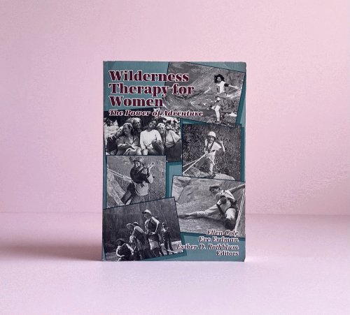 Image for Wilderness Therapy for Women: The Power of Adventure (Women & Therapy, Volume 15, Numbers 3/4) Wilderness Therapy for Women: The Power of Adventure (Women & Therapy, Volume 15, Numbers 3/4)