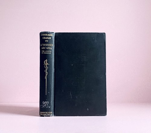 Image for A Vanished Arcadia being some account of the Jesuits in Paraguay 1607 to 1767 A Vanished Arcadia being some account of the Jesuits in Paraguay 1607 to 1767