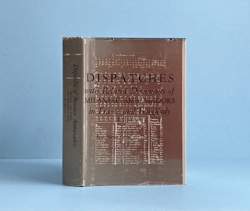Image for Dispatches With Related Documents of Milanese Ambassadors in France and Burgundy, 1450-1483 volume two 1460-1461 Dispatches With Related Documents of Milanese Ambassadors in France and Burgundy, 1450-1483 volume two 1460-1461