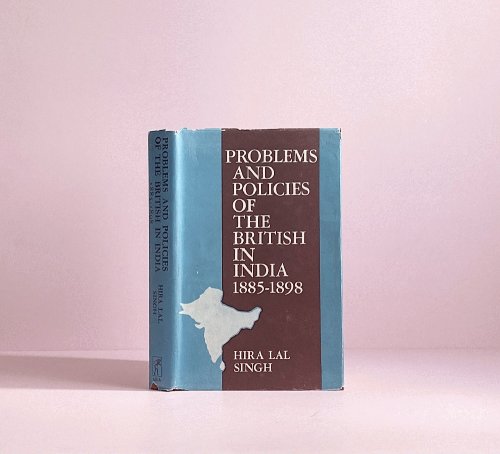 Image for Problems and Policies of the British in India 1885-1898 Problems and Policies of the British in India 1885-1898