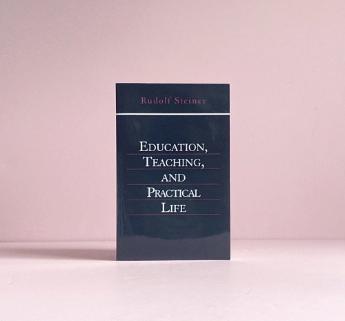 Education, Teaching, and Practical Life