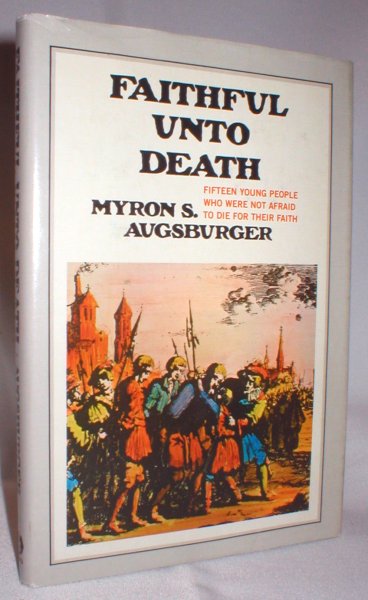 Faithful Unto Death; Fifteen Young People Who Were Not Afraid to Die for Their Faith