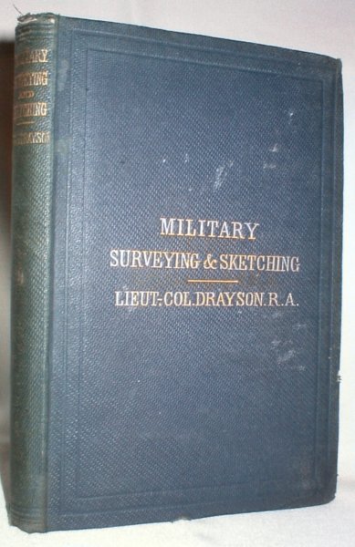 Practical Military Surveying and Sketching; With the Use of the Compass and Sextant, Theodolite, Mountain Barometer, Etc.