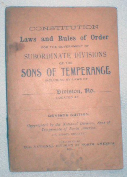 Constitution, Laws and Rules of Order for the Government of Subordinate Divisions of the Sons of Temperance
